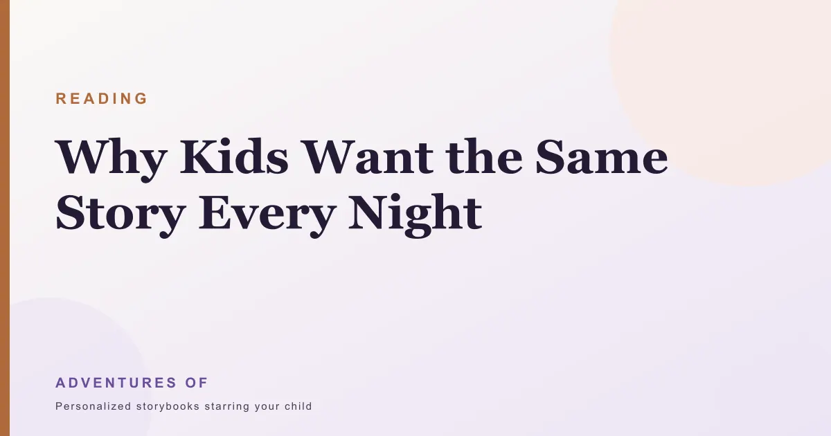 Why Kids Want the Same Story Again (and Why That Is the Point)